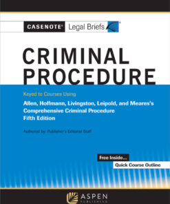 Casenote Legal Briefs for Criminal Procedure, Keyed to Allen, Hoffman, Livingston, Leipold, and Meares - 5th Edition