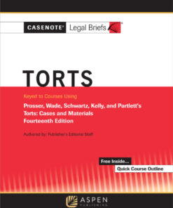 Casenote Legal Briefs for Torts, Keyed to Prosser, Wade Schwartz Kelly and Partlett - 14th Edition