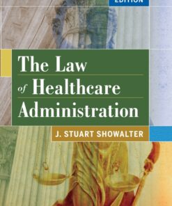 The Law of Healthcare Administration - 8th Edition