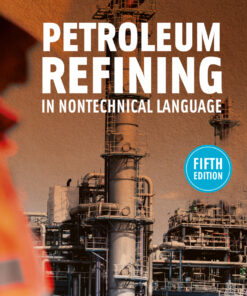 Petroleum Refining in Nontechnical Language - 5th Edition