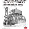 Analysis of Machine Elements Using SOLIDWORKS Simulation 2017 - 10th Edition