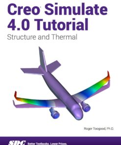 Creo Simulate 4.0 Tutorial - 6th Edition