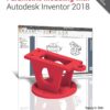 Parametric Modeling with Autodesk Inventor 2018 - 11th Edition