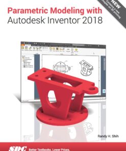 Parametric Modeling with Autodesk Inventor 2018 - 11th Edition