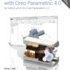 Parametric Modeling with Creo Parametric 4.0 - 7th Edition