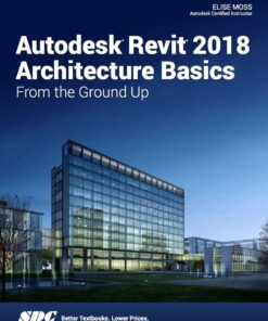 Autodesk Revit 2018 Architecture Basics - 11th Edition