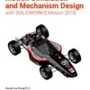 Motion Simulation and Mechanism Design with SOLIDWORKS Motion 2018 - 7th Edition