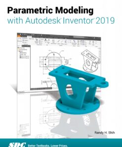 Parametric Modeling with Autodesk Inventor 2019 - 12th Edition