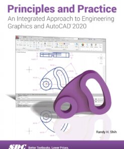 Principles and Practice An Integrated Approach to Engineering Graphics and AutoCAD 2020 - 13th Edition