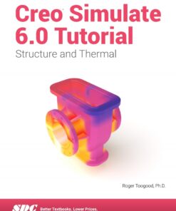 Creo Simulate 6.0 Tutorial - 8th Edition