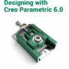 Designing with Creo Parametric 6.0 - 5th Edition