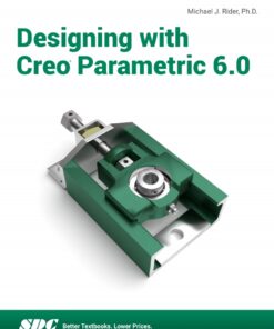 Designing with Creo Parametric 6.0 - 5th Edition