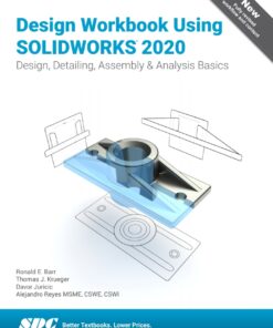 Design Workbook Using SOLIDWORKS 2020 - 13th Edition