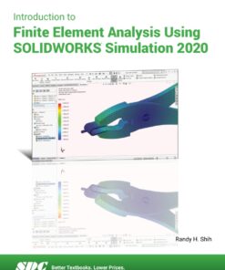 Introduction to Finite Element Analysis Using SOLIDWORKS Simulation 2020 - 11th Edition