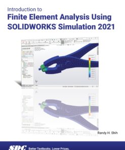 Introduction to Finite Element Analysis Using SOLIDWORKS Simulation 2021 - 12th Edition