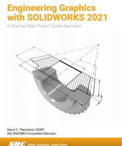 Engineering Graphics with SOLIDWORKS 2021 - 12th Edition
