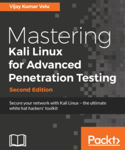 Mastering Kali Linux for Advanced Penetration Testing - Second Edition - 2nd Edition