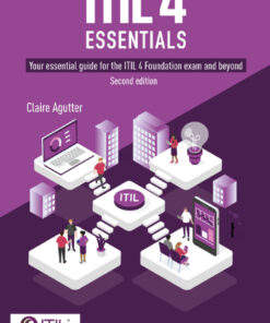 ITIL® 4 Essentials: Your essential guide for the ITIL 4 Foundation exam and beyond, second edition - 2nd Edition