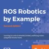 ROS Robotics By Example - Second Edition - 2nd Edition