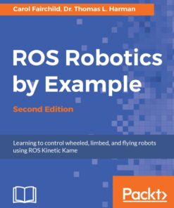 ROS Robotics By Example - Second Edition - 2nd Edition