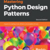 Mastering Python Design Patterns - 2nd Edition