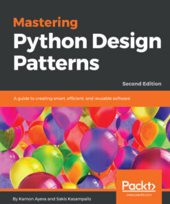 Mastering Python Design Patterns - 2nd Edition