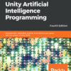 Unity Artificial Intelligence Programming - 4th Edition