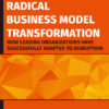 Radical Business Model Transformation - 2nd Edition