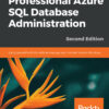Professional Azure SQL Database Administration - 2nd Edition