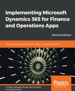 Implementing Microsoft Dynamics 365 for Finance and Operations Apps - 2nd Edition