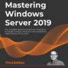 Mastering Windows Server 2019 - 3rd Edition