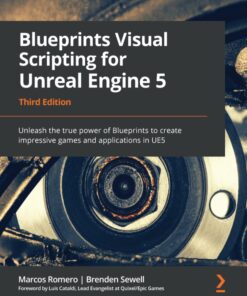 Blueprints Visual Scripting for Unreal Engine 5 - 3rd Edition