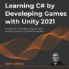 Learning C# by Developing Games with Unity 2021 - 6th Edition