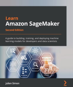 Learn Amazon SageMaker - 2nd Edition