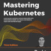 Mastering Kubernetes - 3rd Edition