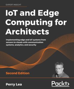 IoT and Edge Computing for Architects - 2nd Edition