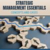 Strategic Management Essentials: Concepts and Cases - 2nd Edition