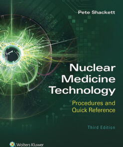 Nuclear Medicine Technology: Procedures and Quick Reference - 3rd Edition