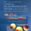 Practical Guide for Clinical Neurophysiologic Testing: EP, LTM/ccEEG, IOM, PSG, and NCS/EMG - 2nd Edition