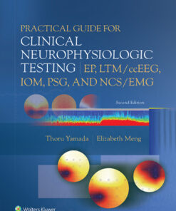 Practical Guide for Clinical Neurophysiologic Testing: EP, LTM/ccEEG, IOM, PSG, and NCS/EMG - 2nd Edition