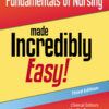 Fundamentals of Nursing Made Incredibly Easy! - 3rd Edition