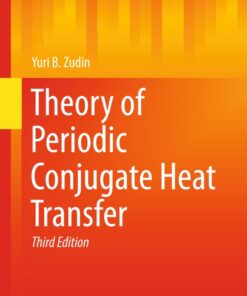 Theory of Periodic Conjugate Heat Transfer - 3rd Edition