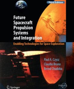 Future Spacecraft Propulsion Systems and Integration - 3rd Edition