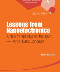 Lessons From Nanoelectronics: A New Perspective On Transport (Second Edition) - Part A: Basic Concepts - 2nd Edition