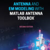 Antenna and EM Modeling with MATLAB Antenna Toolbox - 2nd Edition