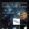Design and Fabrication of Large Polymer Constructions in Space - 1st Edition