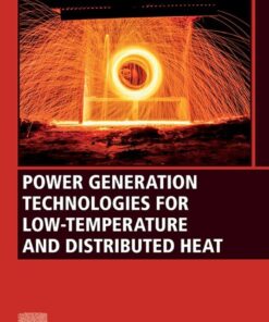 Power Generation Technologies for Low-Temperature and Distributed Heat - 1st Edition