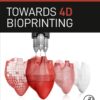Towards 4D Bioprinting - 1st Edition