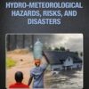 Hydro-Meteorological Hazards, Risks, and Disasters - 2nd Edition