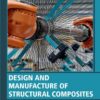 Design and Manufacture of Structural Composites - 1st Edition